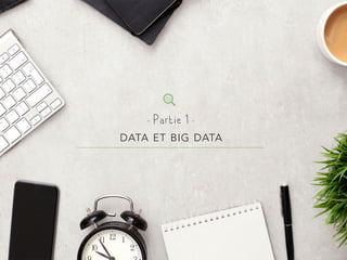- Partie 1 -
DATA ET BIG DATA
 