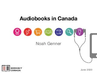 Audiobooks in Canada
June 2020
Noah Genner
 