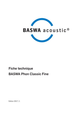 Fiche technique
BASWA Phon Classic Fine
Edition 2017 / 1
 