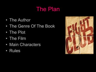 The Plan
• The Author
• The Genre Of The Book
• The Plot
• The Film
• Main Characters
• Rules
 