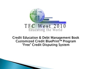 Credit Education & Debt Management Book Customized Credit BluePrint™ Program “Free” Credit Disputing System 
