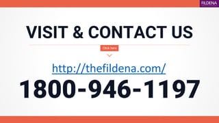 VISIT & CONTACT US
http://thefildena.com/
1800-946-1197
Click here
 