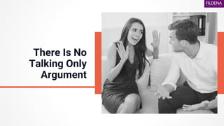 There Is No
Talking Only
Argument
 