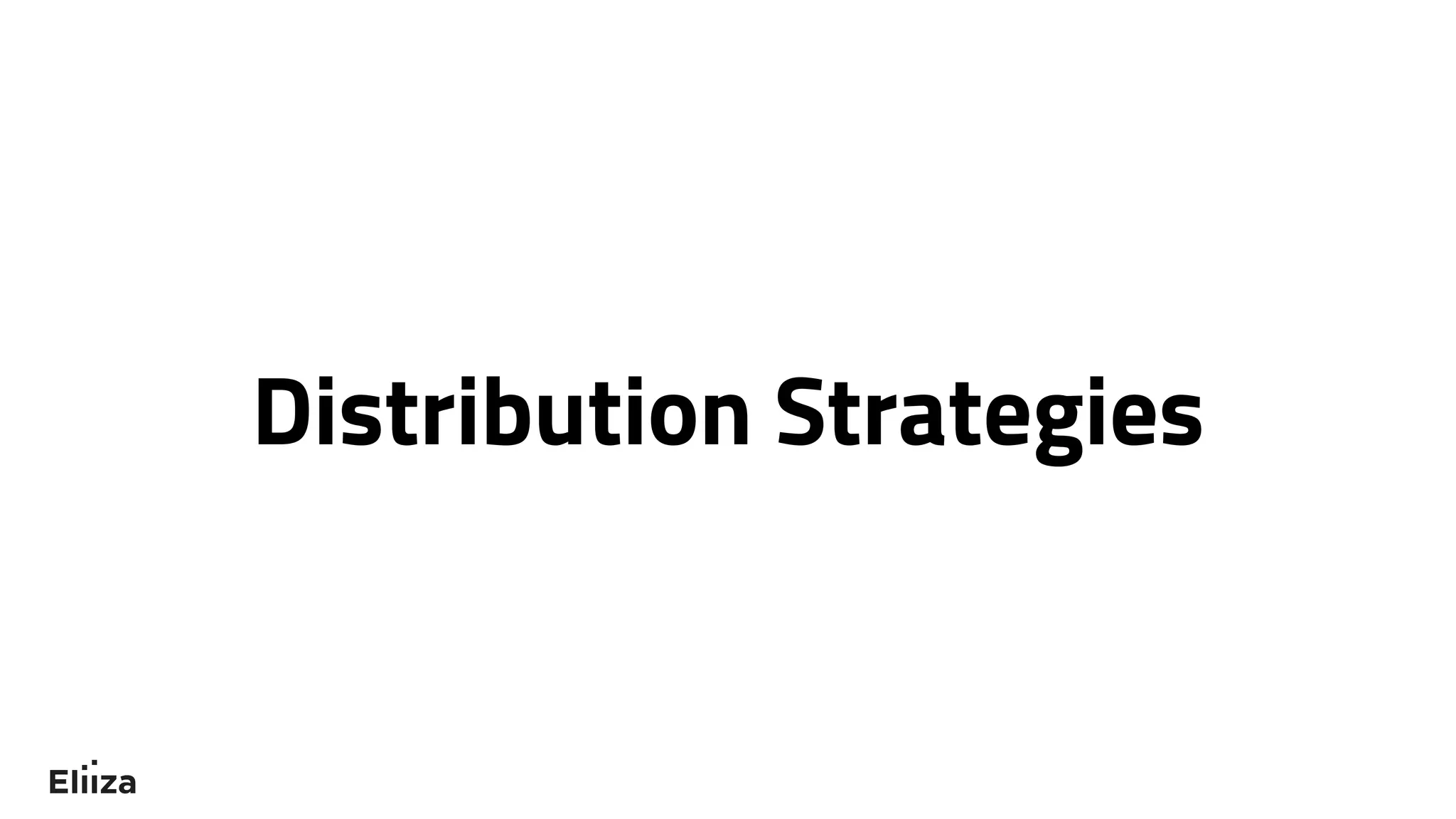 Distribution Strategies
 