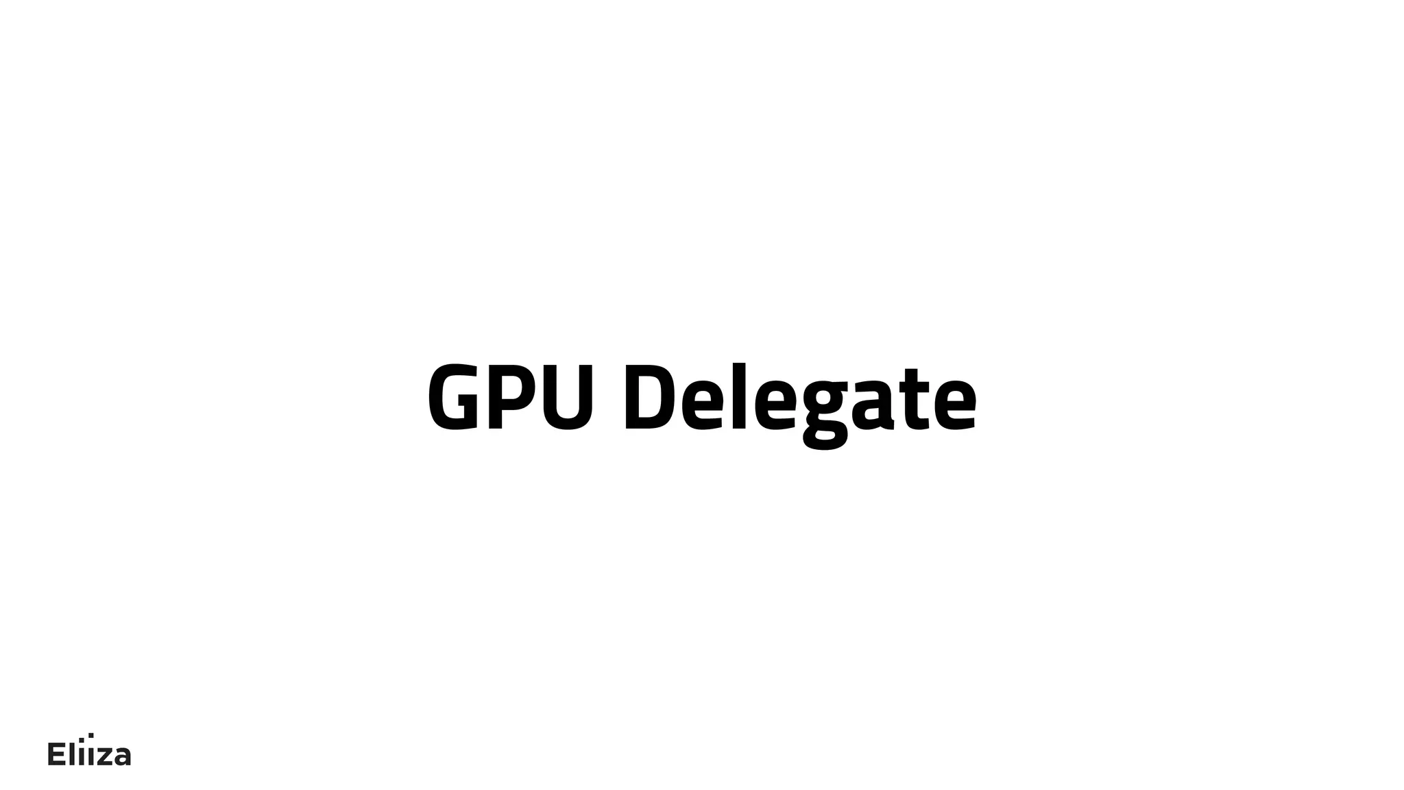 GPU Delegate
 