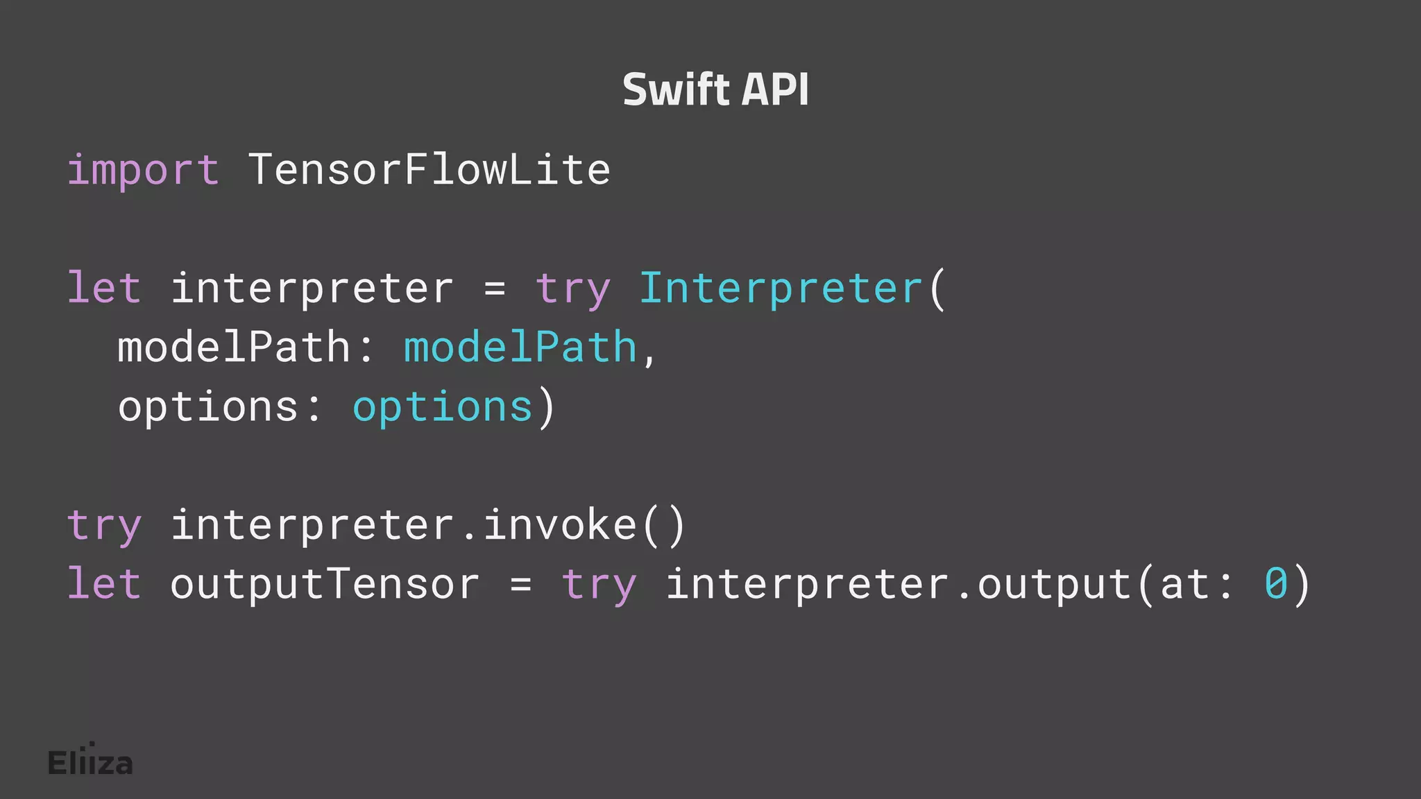 import TensorFlowLite
let interpreter = try Interpreter(
modelPath: modelPath,
options: options)
try interpreter.invoke()
let outputTensor = try interpreter.output(at: 0)
Swift API
 