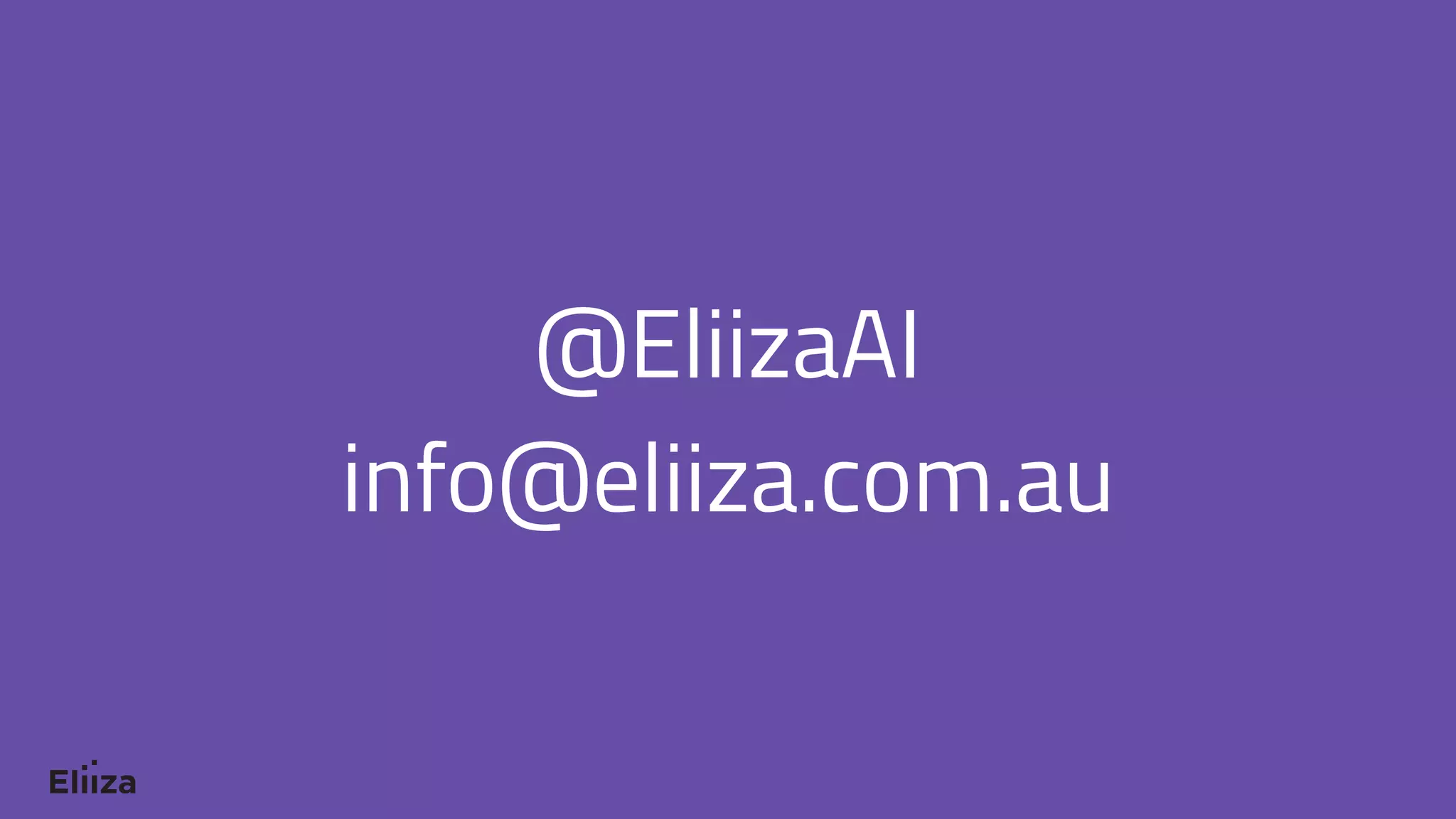 @EliizaAI
info@eliiza.com.au
 