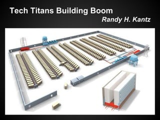 Tech Titans Building Boom
Randy H. Kantz

 