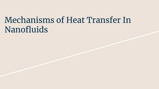 Mechanisms of Heat Transfer In
Nanofluids
 