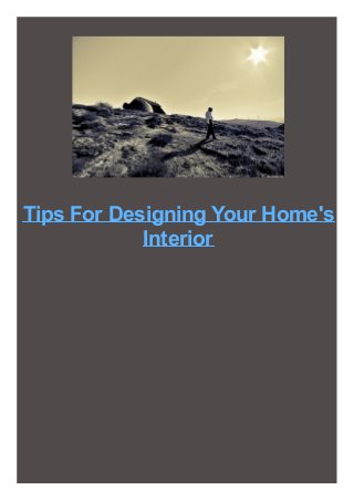 Tips For Designing Your Home's
Interior

 