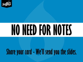 Share your card - We’ll send you the slides.
NO NEED FOR NOTES
 