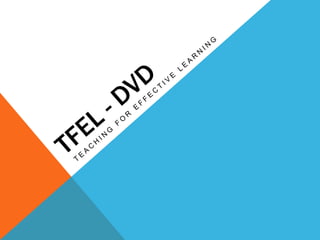 Tfel - DVD Teaching For effective learning 