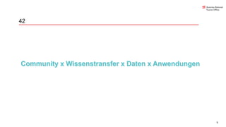 5
42
Community x Wissenstransfer x Daten x Anwendungen
 