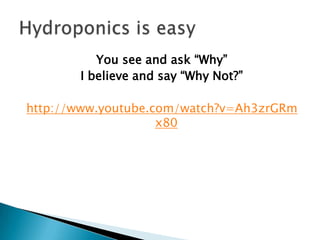 You see and ask “Why”
I believe and say “Why Not?”
http://www.youtube.com/watch?v=Ah3zrGRm
x80
 