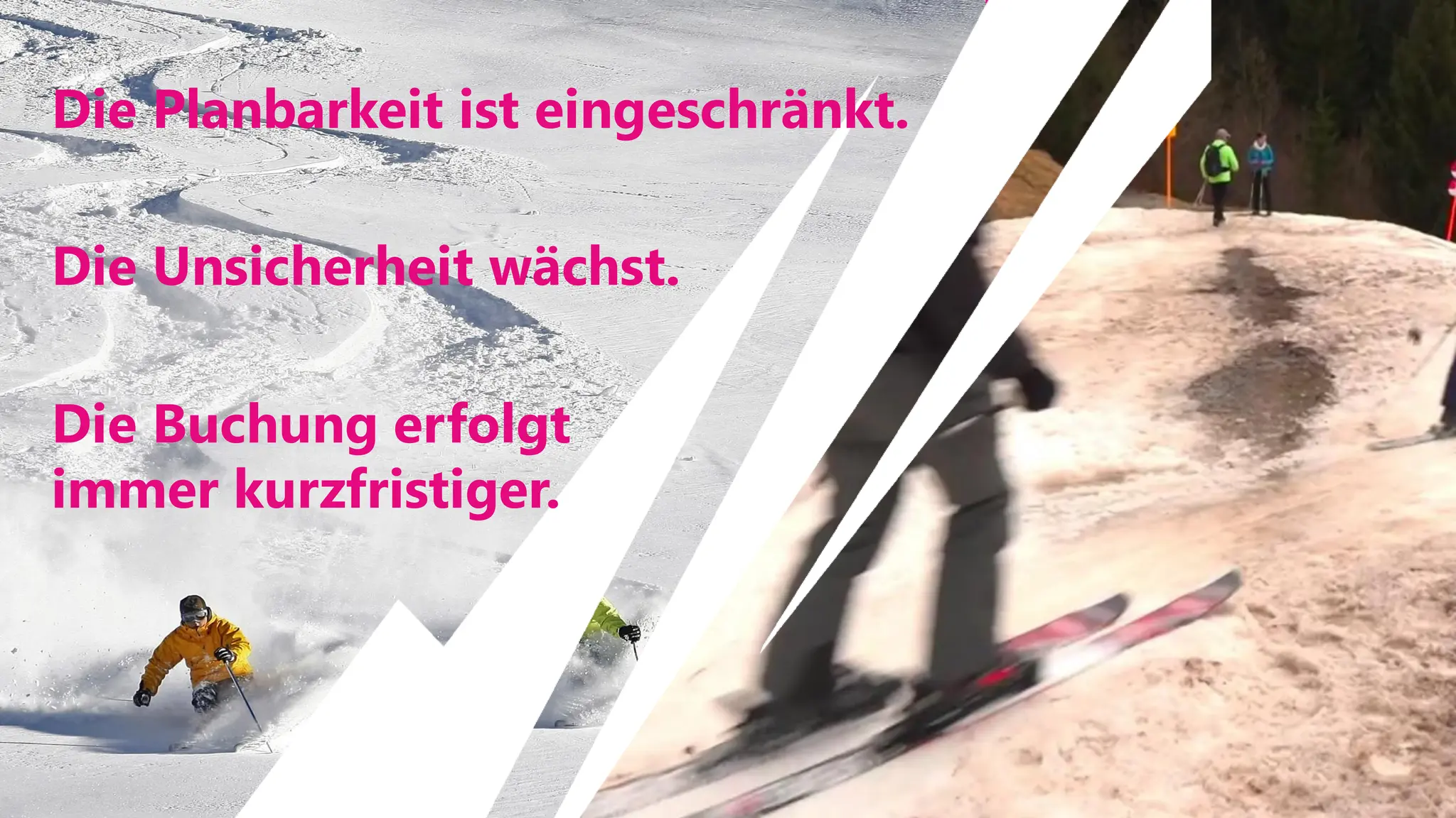 Die Planbarkeit ist eingeschränkt.
Die Unsicherheit wächst.
Die Buchung erfolgt
immer kurzfristiger.
 