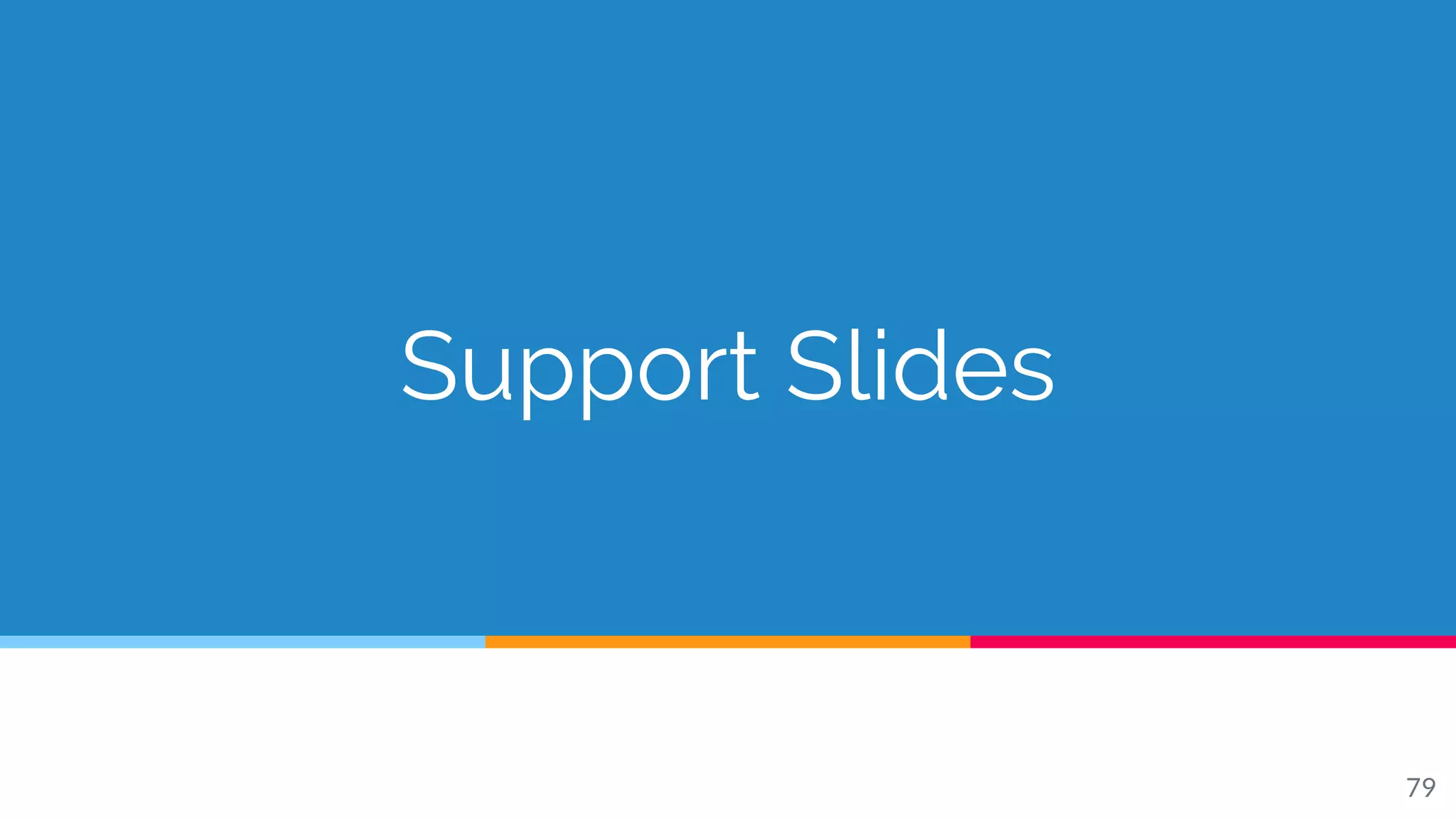 79
Support Slides
 