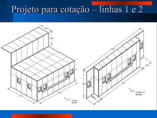 Projeto para cotação – linhas 1 e 2Projeto para cotação – linhas 1 e 2
 