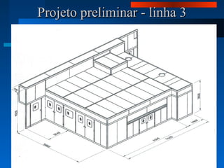 Projeto preliminar - linha 3Projeto preliminar - linha 3
 