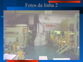 Fotos da linha 2Fotos da linha 2
 