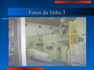 Fotos da linha 3Fotos da linha 3
 