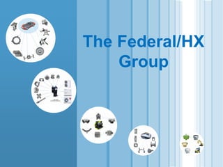 The Federal/HX
Group
 