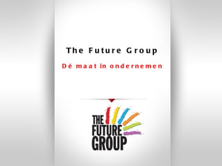 The Future Group Dé maat in ondernemen 