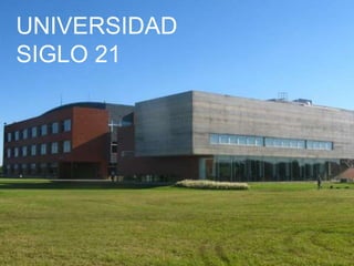 UNIVERSIDAD
SIGLO 21
 