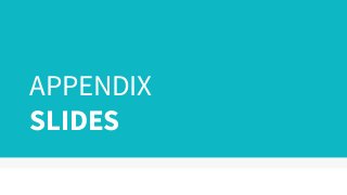 APPENDIX
SLIDES
 
