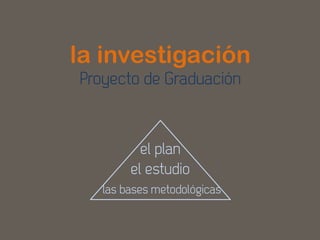 la investigación
 