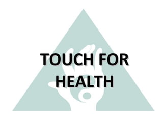 TOUCH FOR HEALTH 