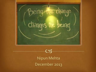 Nipun Mehta
December 2013

 