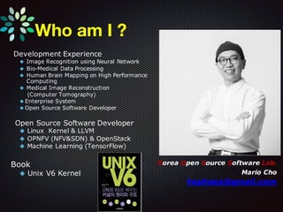 Who am I ?
Development Experience
◆ Image Recognition using Neural Network
◆ Bio-Medical Data Processing
◆ Human Brain Map...