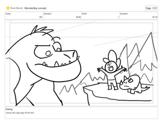 Scene
001
Duration
06:06
Panel
1
Duration
02:18
Dialog
I know, let's play tag! It'll be fun!
MonsterBoy concept Page 1/57
 