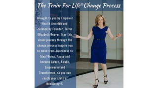 The Train For Life Change Process®