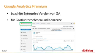 Seite 4
Google Analytics Premium
• bezahlte Enterprise Version von GA
• für Großunternehmen und Konzerne
 