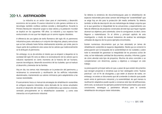 P á g i n a 13 | 108
1.1. JUSTIFICACIÓN
La industria es un sector clave para el crecimiento y desarrollo
económico de los países. El avance industrial no sólo genera cambios en la
tecnología, también conlleva cambios sociales y demográficos. Durante la
Primera Revolución Industrial surgió la clase obrera y la población mundial
se duplicó en los siguientes 100 años. La industria y sus espacios han
evolucionado a la vez que han dejado por el camino lugares obsoletos.
A diferencia de una Iglesia de estilo Románico del siglo XII, el patrimonio
industrial es joven, este abarca un conjunto de máquinas, piezas y estructuras
que se han utilizado hasta fechas relativamente recientes, por ende, para la
mayor parte de la población esta carece de los valores que tradicionalmente
se le atribuyen al patrimonio.
Sin embargo, no es de extrañar el interés que se empezó a despertar en la
sociedad del siglo XX, esto se debe a la racionalización de los valores que la
industria representó en cierto momento de la historia del ser humano,
avances tecnológicos, desarrollo económico de las ciudades, que se traduce
al desarrollo y bienestar de las familias.
Hoy en día, nos vemos más interesados en la protección del patrimonio, y
reclamamos la conservación y reutilización de los edificios industriales
abandonados, manteniendo sus valores intrínsecos pero adaptándolos a las
nuevas necesidades.
El acercamiento hacia un manual de estrategias de rehabilitación sostenibles
en antiguos espacios industriales viene derivada de los temas estudiados
durante el desarrollo del máster, de la problemática que estamos viviendo,
centrado principalmente en la rehabilitación sostenible y como esta
interactúa con el patrimonio industrial.
Se detecta la existencia de documentos/guías para la rehabilitación de
espacios industriales pero estas carecen del enfoque de “sostenibilidad” que
se exige hoy en día para la protección del medio ambiente. Se detecta
también, la falta de descripción de una metodología de trabajo conjunta que
es la que garantiza la integralidad de las actuaciones, y especialmente una
falta de referencias de proyectos construidos de este tipo que hayan logrado
alcanzar sus objetivos, pero sobretodo, cómo lo consiguieron, es decir, cómo
llegaron a materializarse. En el último y principal capítulo de esta
investigación, a modo de manual trataremos de analizar las estrategias
utilizadas de algunos de los pocos ejemplos encontrados.
Existen numerosos documentos que ya han ahondado en temas de
rehabilitación sostenible en espacios degradados. Desde que se comenzó la
preocupación por la búsqueda de la sostenibilidad en las ciudades y sobre
todo la necesidad de garantizar la integralidad de los procesos (ciclos de
vida), se han elaborado cantidad de documentos, estudios, informes y guías
de cómo abordar este tipo de proyectos. Muchos de estos coinciden o se
complementan con directrices, pautas u objetivos a conseguir en este
trabajo.
La preocupación principal radica en que, a pesar de que existen documentos
que recogen proyectos e iniciativas que se han catalogado como “buenas
prácticas”, con el fin de divulgarlas y que estén al alcance de todos, sin
embargo, no existe un documento que dé a entender la relación que puede
existir entre el patrimonio industrial y la sostenibilidad, de qué manera la
reutilización adaptativa puede ayudar a conservar este tipo de edificaciones,
dicho esto, se evaluaran los ejemplos posteriormente presentados para sacar
conclusiones, estrategias y parámetros eficaces para la correcta
rehabilitación de antiguas naves industriales.
 