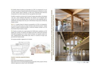 P á g i n a 77 | 108
FUENTES
https://www.fosterandpartners.com/projects/ombu
https://www.acciona.com/es/actualidad/noticias/inaugurado-ombu-proyecto-oficinas-
referente-regeneracion-urbana/?_adin=02021864894
PLANTA Y SECCION ARQUITECTONICA
EN
EL
INTERIOR,
TRES
PLANTAS
ESCALONADAS,
SE
DISEÑA
UNA
NUEVA
ESTRUCTURA
DE
MADERA
PROCEDENTE
DE
MATERIALES
OBTENIDOS
EN
FÁBRICAS
Y
BOSQUES
CERCANOS.
9_ El diseño reduce el carbono incorporado en un 25%, en comparación con una
construcción nueva a lo largo de toda la vida útil del proyecto, teniendo en cuenta
al mismo tiempo futuras reformas. El vidrio que conformará esta estructura
incorporará en su interior placas de silicio que generan electricidad.
El edificio cumple las normas de la Comisión Europea sobre edificios de energía
‘casi nula’ y está certificado LEED Platino. No obstante, se ha adaptado para
cumplir las normas de bienestar WELL de nivel de oro y está registrado para la
certificación de energía neta cero por la International Living Future Institute de
Estados Unidos.
10 / 11_ “El diseño reduce el carbono incorporado en un 25%, en comparación
con una construcción nueva a lo largo de toda la vida útil del proyecto”. Queda
implícito la gestión eficiente del agua y control de residuos, aunque no se ha
encontrado de qué manera se logra.
12_ El patio se conecta con un gran parque de 12.400 metros cuadrados con 350
árboles que cuentan con espacios de trabajo al aire libre y áreas para reuniones
informales protegidas por un dosel verde de árboles. Las especies locales han
sido cuidadosamente seleccionadas para reducir el consumo de agua, que
provendrá de fuentes locales.
Se incorpora también, vegetación en el interior.
 