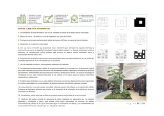 P á g i n a 92 | 108
PUNTOS CLAVE DE LA INTERVENCIÓN
1_ Se mantiene la fachada del edificio, por lo cual, mantiene la historia de la fábrica ante la comunidad.
2_ Mejora en cuanto a la estética y el uso de vegetación por parte del edificio
3_ El proyecto se incorpora perfectamente debido al proyecto ARE para la mejora del barrio Montesa.
4_ Generación de empleo en la comunidad.
5_ Con una nueva envolvente que proporciona mayor aislamiento para atemperar los espacios interiores, la
intervención aprovecha la capacidad estructural, la generosidad espacial y las buenas condiciones lumínicas
existentes, se complementan dichos atributos para producir un espacio interior totalmente pasivo y
aprovechable durante todo el año.
6_ Se aprovechan los amplios espacios de la estructura original para crear cierta distribución la cual, puede ser
cambiada dependiendo de las necesidades que se presenten.
7_ Uso de materiales ecológicos, principalmente madera en sus interiores.
8_ Los espacios interrelacionados y patios, se encuentra protegido de la intemperie por la envolvente original
de la nave industrial, para que este clima sea lo más atemperado posible, mejorando la envolvente en términos
de aislamiento, pretratamiento del aire primario en invierno y ventilación en verano. Los espacios de trabajo se
climatizarán con un suelo radiante-refrescante, el aire caliente o frio interior pasará al espacio intermedio,
mejorando sus prestaciones.
9_ El edificio esta climatizado con un suelo radiante-refrescante, los distintos departamentos están organizados
en familias, que trabajan en círculo alrededor de jardines interiores, permitiendo relaciones cruzadas.
Se incluye también, el uso de energías renovables utilizando paneles fotovoltaicos en la cubierta del edificio.
Programa de iluminación eficiente, que consiste en la sustitución de la iluminación de la planta por otras con
tecnología LED eficiente.
10_ Actualmente, toda el agua que se utiliza en procesos productivos proviene de la red municipal.
11_ Medición del residuo semanal en captadores de polvo, realizando un seguimiento de los residuos
generados y entregados a gestor, para analizar cómo seguir optimizando los procesos. Se realizan
autocontroles del vertido de las aguas residuales según la autorización de vertido y se complementan con
autocontroles intermedios realizados por una entidad de inspección.
1_ IDENTIDAD Y CULTURA
2_ MEJORA DEL ENTORNO
3_ INCORPORACION AL
TEJIDO URBANO
4_ IMPLICACIONES
SPOCIALES Y ECONOMICAS
5_ CONSERVACION DE LA
ESTRUCTURA ORIGINAL
6_ DURABILIDAD
7_ ELECCION DE MATERIALES
8_ DISENO BIOCLIMATICO
EN INTERIORES
9_ ENERGIAS RENOVABLES
10_ GESTION EFICIENTE DEL
AGUA
11_ CONTROL DE RESIDUOS
12_ NATURALEZA VIVA
 