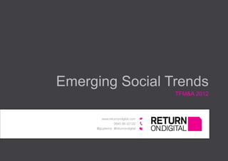 Emerging Social Trends
                 TFM&A 2012
 