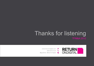 Thanks for listening
              TFM&A 2012
 