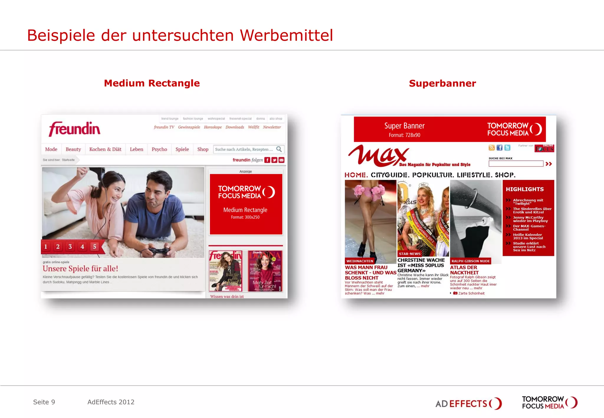 Beispiele der untersuchten Werbemittel

              Medium Rectangle           Superbanner




Seite 9   AdEffects 2012
 
