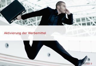 Aktivierung der Werbemittel
 