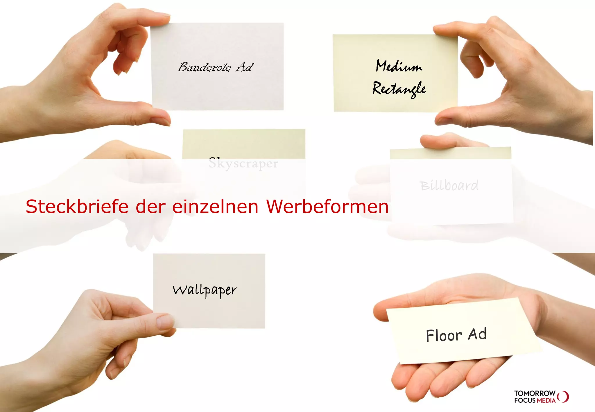 Banderole Ad Medium
Rectangle
Wallpaper
Skyscraper
Billboard
Steckbriefe der einzelnen Werbeformen
 