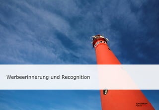 Werbeerinnerung und Recognition
 