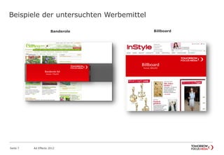 Beispiele der untersuchten Werbemittel
Seite 7 Ad Effects 2012
Banderole Billboard
 