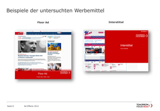 Beispiele der untersuchten Werbemittel
Seite 8 Ad Effects 2012
Floor Ad Interstitial
 