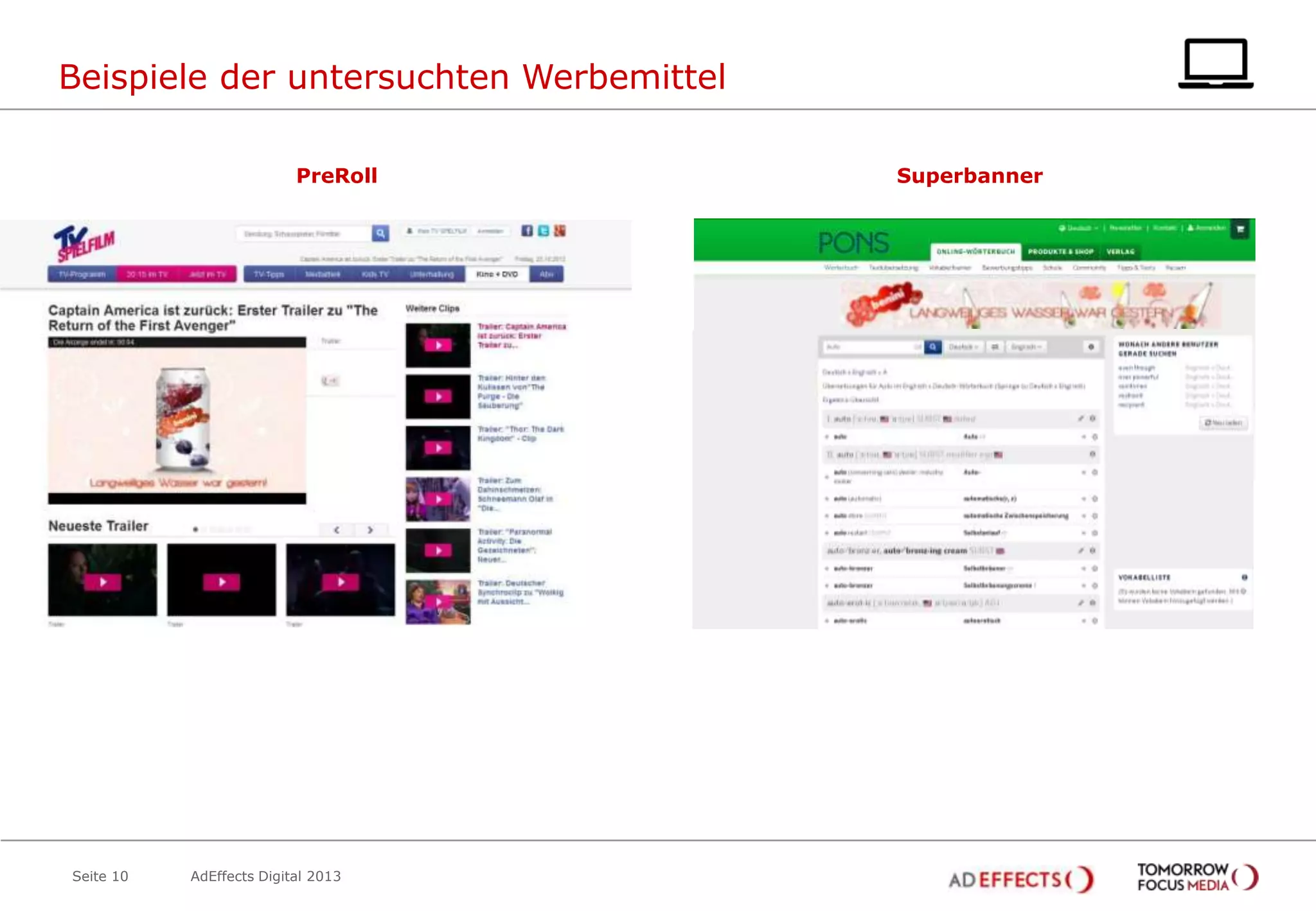 Beispiele der untersuchten Werbemittel
PreRoll

Seite 10

AdEffects Digital 2013

Superbanner

 