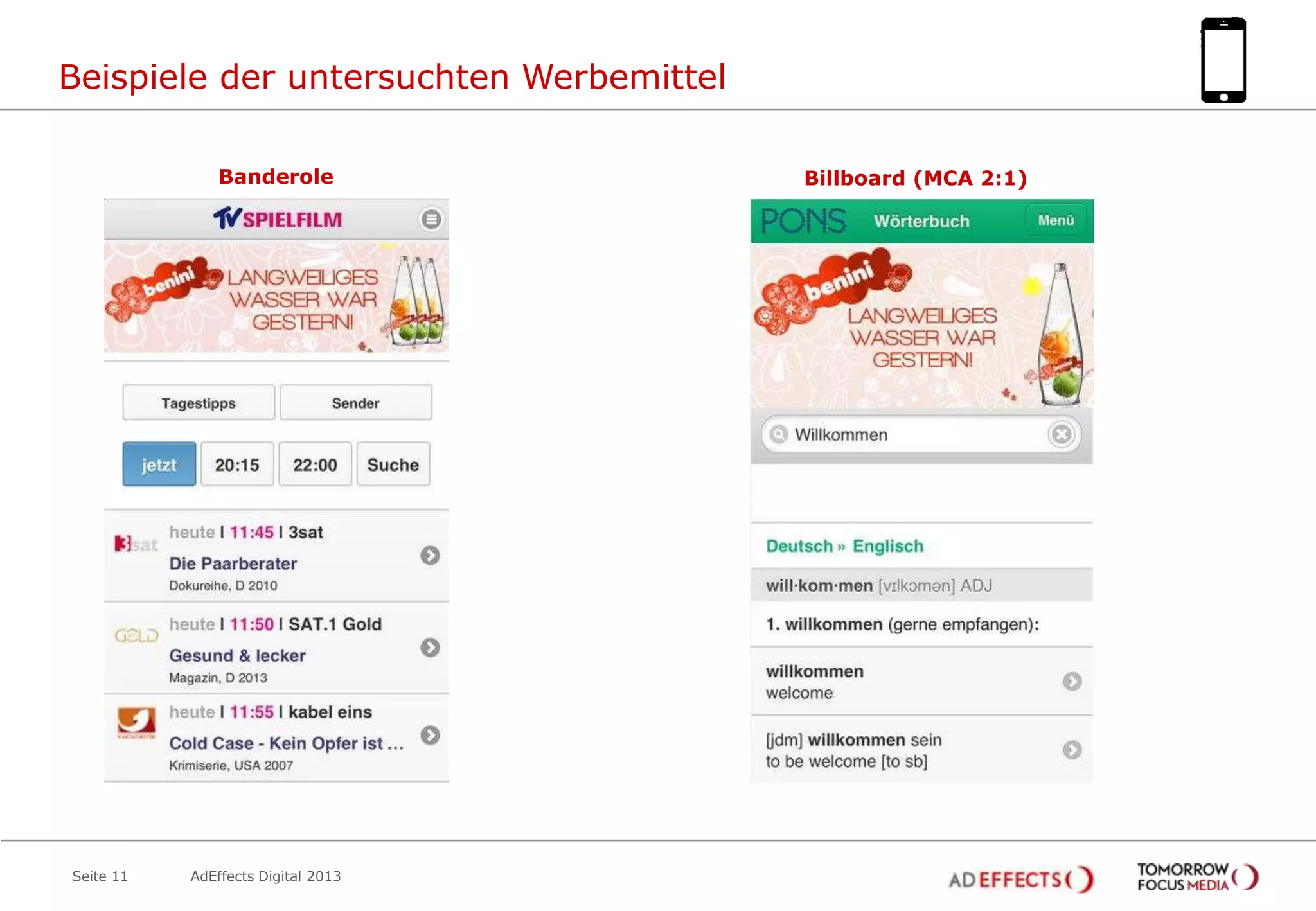 Beispiele der untersuchten Werbemittel
Banderole

Seite 11

AdEffects Digital 2013

Billboard (MCA 2:1)

 