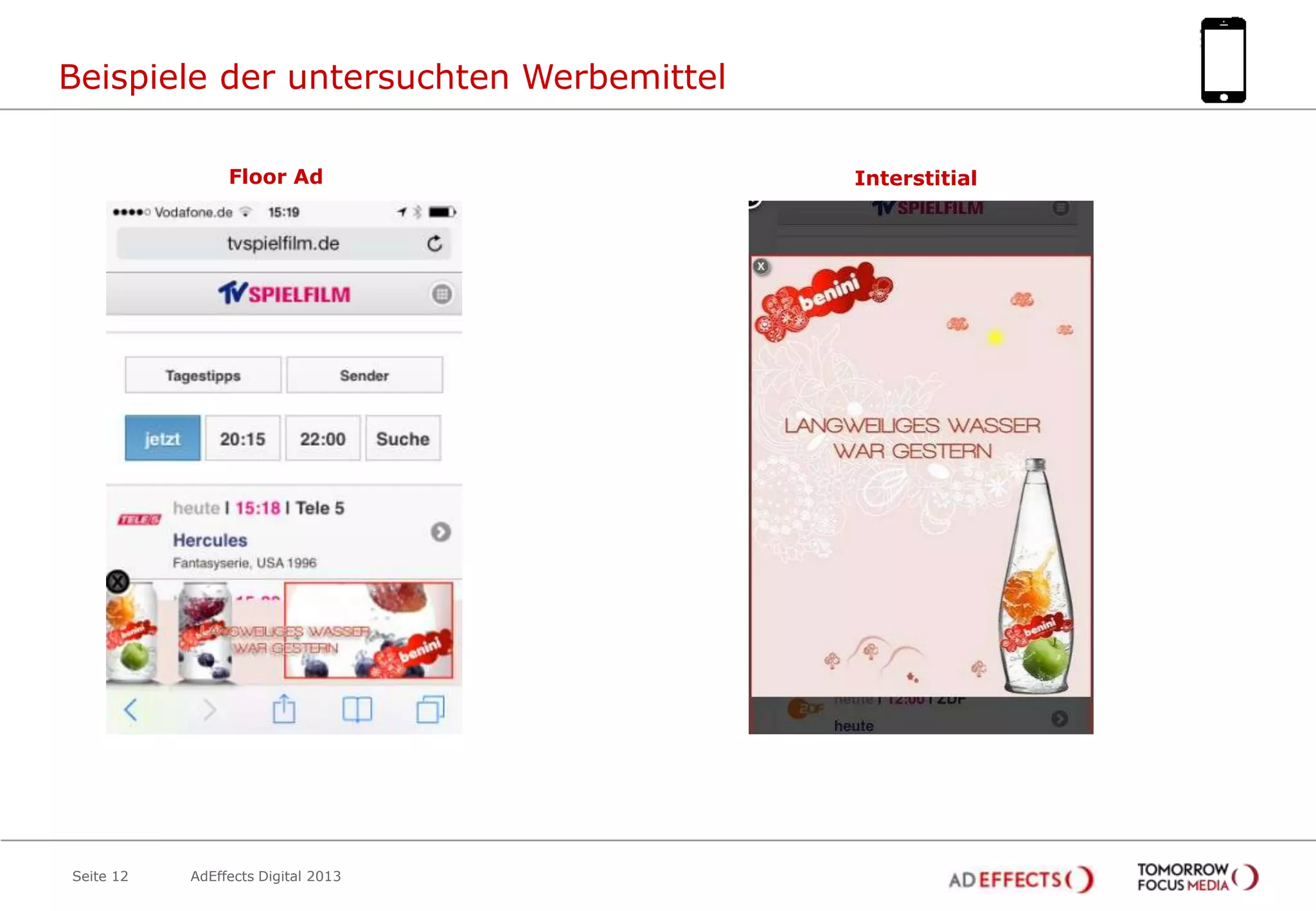 Beispiele der untersuchten Werbemittel
Floor Ad

Seite 12

AdEffects Digital 2013

Interstitial

 