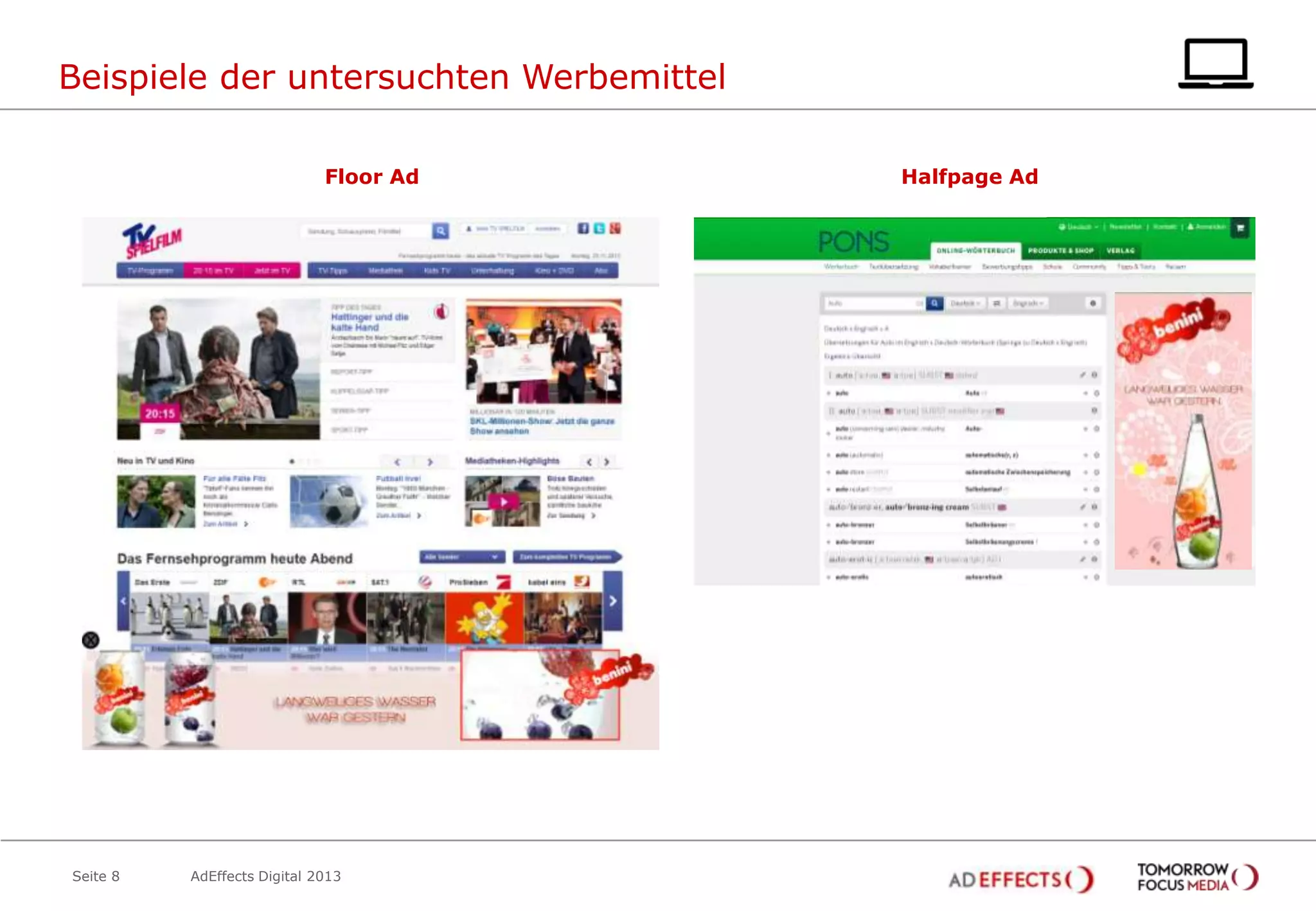 Beispiele der untersuchten Werbemittel
Floor Ad

Seite 8

AdEffects Digital 2013

Halfpage Ad

 